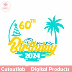 cruise its my 60th birthday 2024 svg