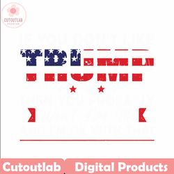 if you dont like trump then you probably wont like me svg