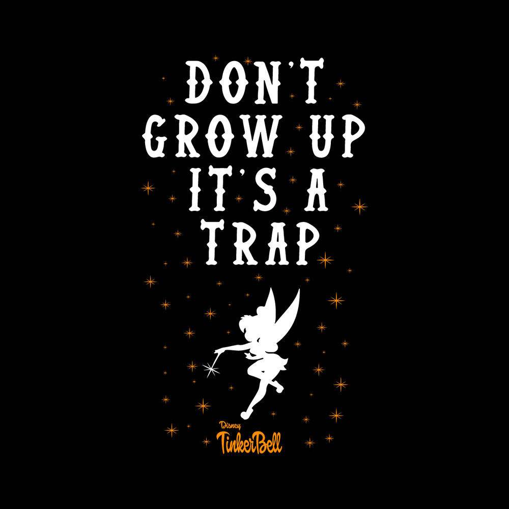 Dont-Grow-Up-Its-A-Trap-Tinkerbell-SVG-Digital-Download-20240621B003.png