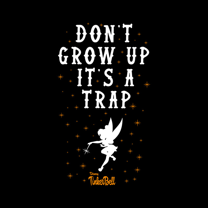 Dont-Grow-Up-Its-A-Trap-Tinkerbell-SVG-Digital-Download-20240621B003.png