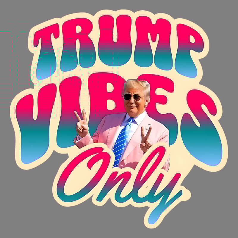 Trump-Vibes-Only-Funny-Moment-PNG-Digital-Download-1406242121.png