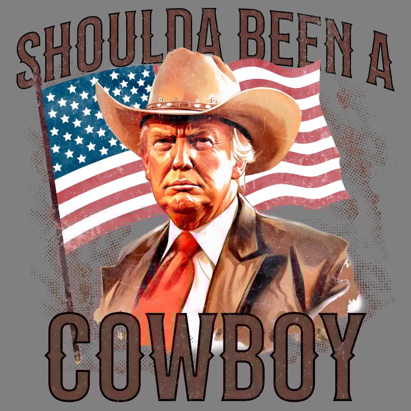 Trump-Shoulda-Been-A-Cowboy-PNG-Digital-Download-Files-0207241021.png