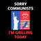 Sorry-Communists-Im-Grilling-Today-SVG-Digital-Download-Files-2606241057.png