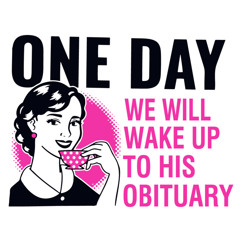 One-Day-We-Will-Wake-Up-to-His-Obituary-SVG-2806241022.png