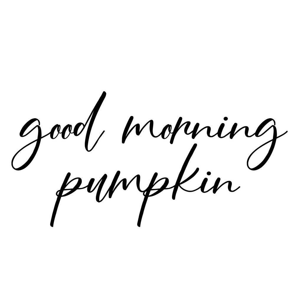 good morning pumpkin.png
