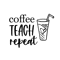 coffe teach repeat.png