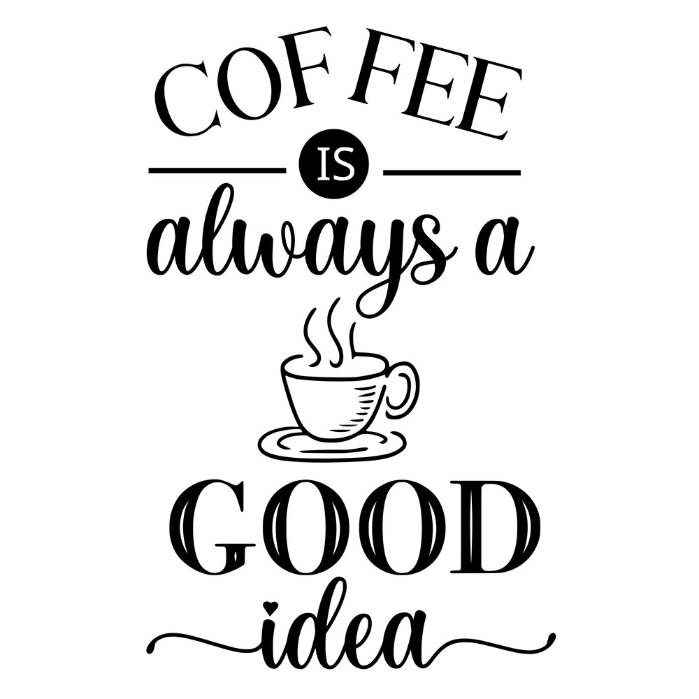 coffee is always good idea.png