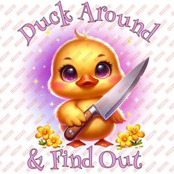 duck around and find out, png, funny duck, sublimation, dtf, tshirt design, mug, clipart, cup, instant download, humor