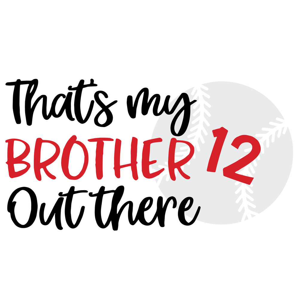 Baseball Brother SVG, That's My Brother Out There Svg, Funny Baseball Brother SVG, Baseball Shirt SVG, Sports,Cut Files.png