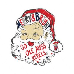 Santa Merry And Bright Go Ole Miss Rebels Svg