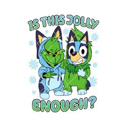bluey grinch christmas is this jolly enough svg