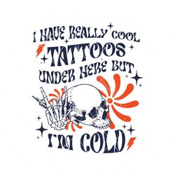 i have really cool tattoos under here svg