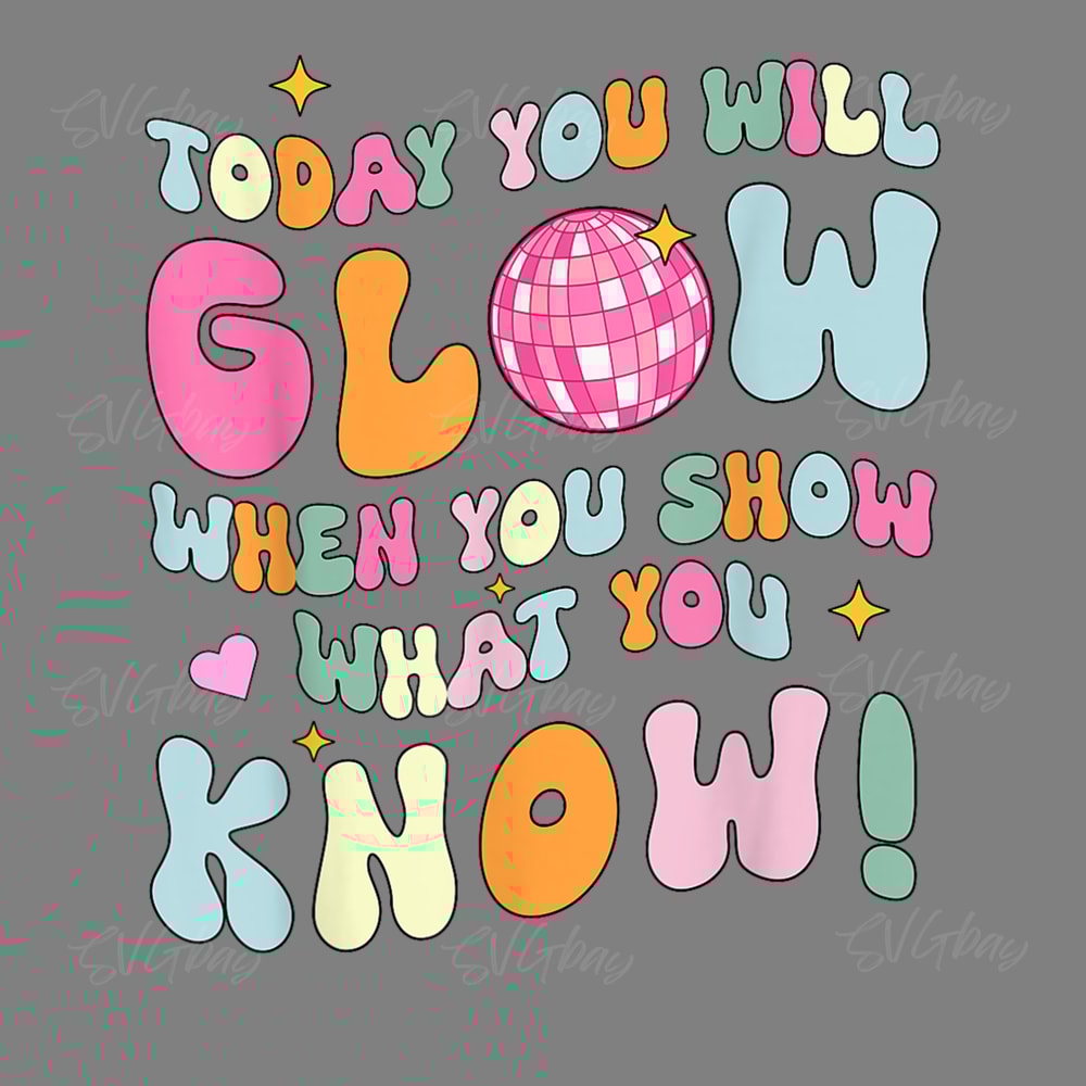 Today-You-Will-Glow-When-You-Show-What-You-Know-P2304241657.png
