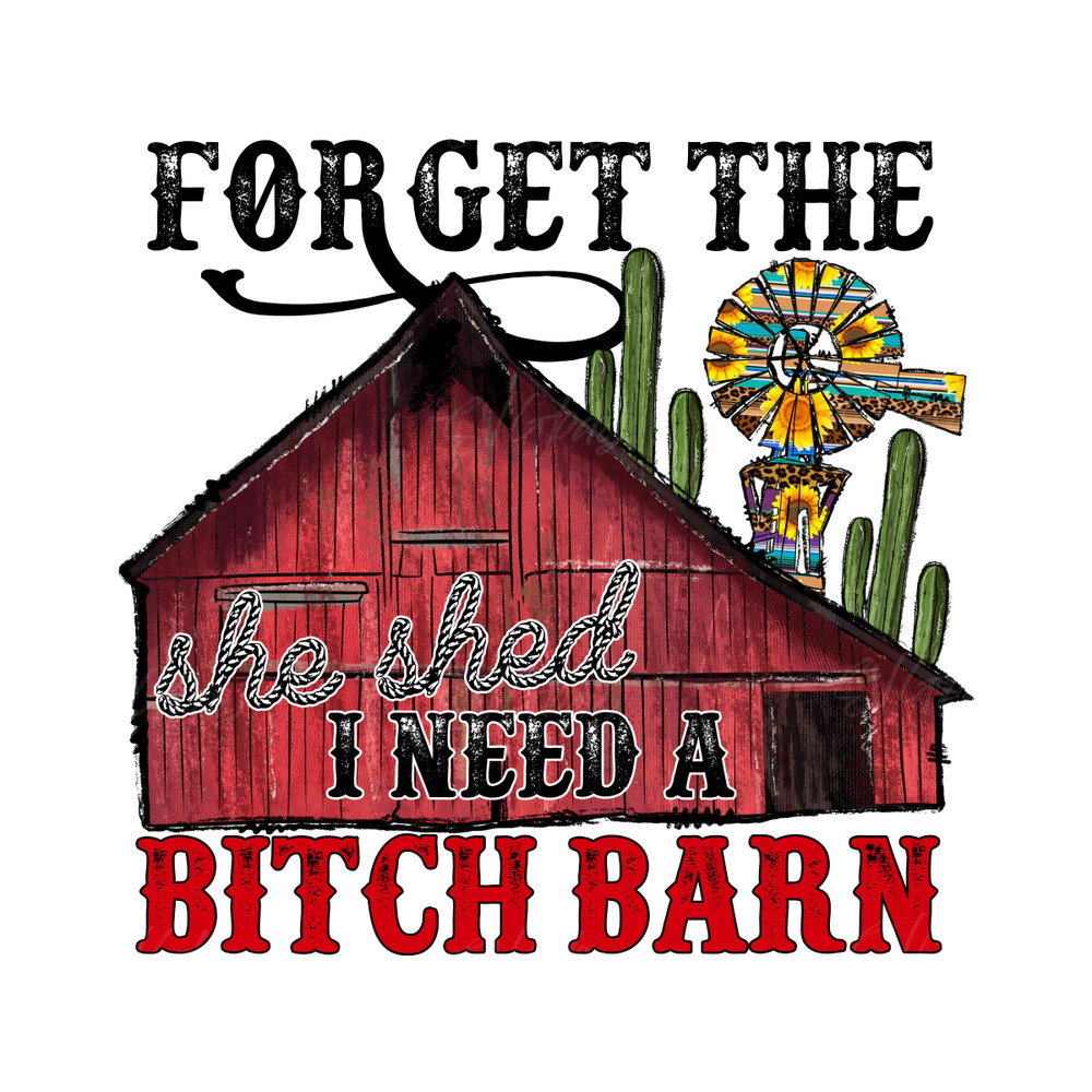 Forget-the-she-shed-I-need-a-Bitch-Barn-Western-P0305241063.png