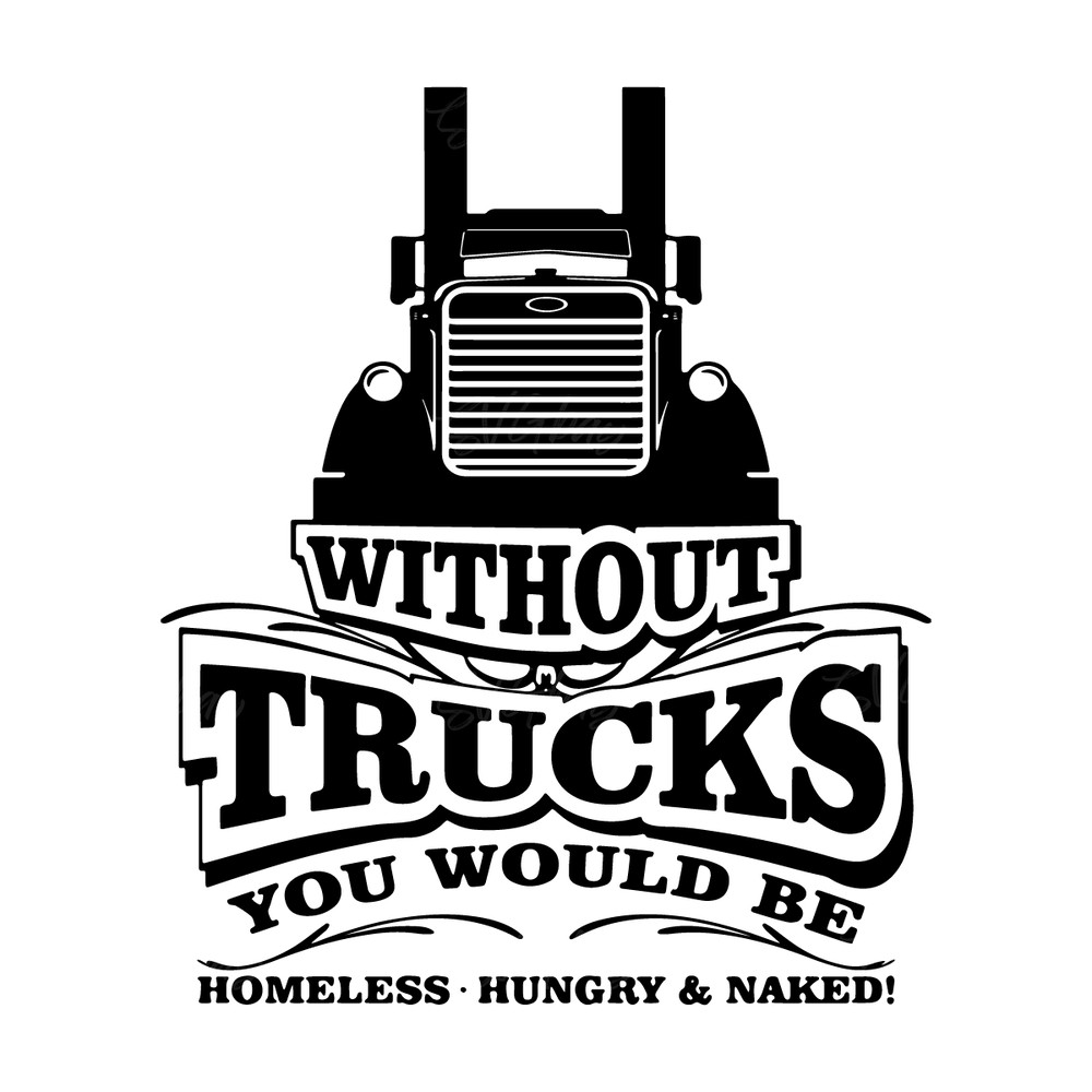 Without-Trucks-You-Would-Be-Homeless-SVG-2263056.png