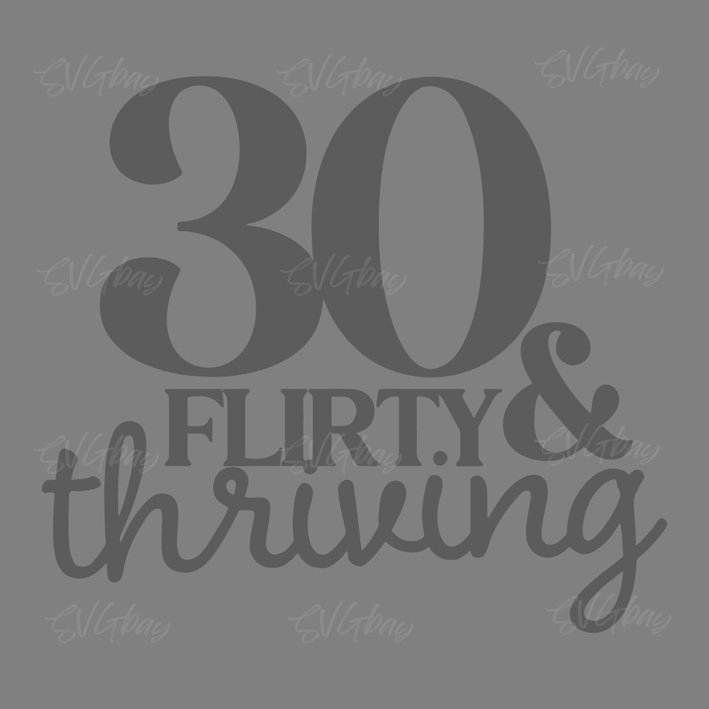 Thirty-Flirty-&-Thriving-30th-Happy-Birthday-SVG-Instant-Download-1236534806.png