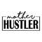 Mother-Hustler-svg-Digital-Download-Files-2251837.png
