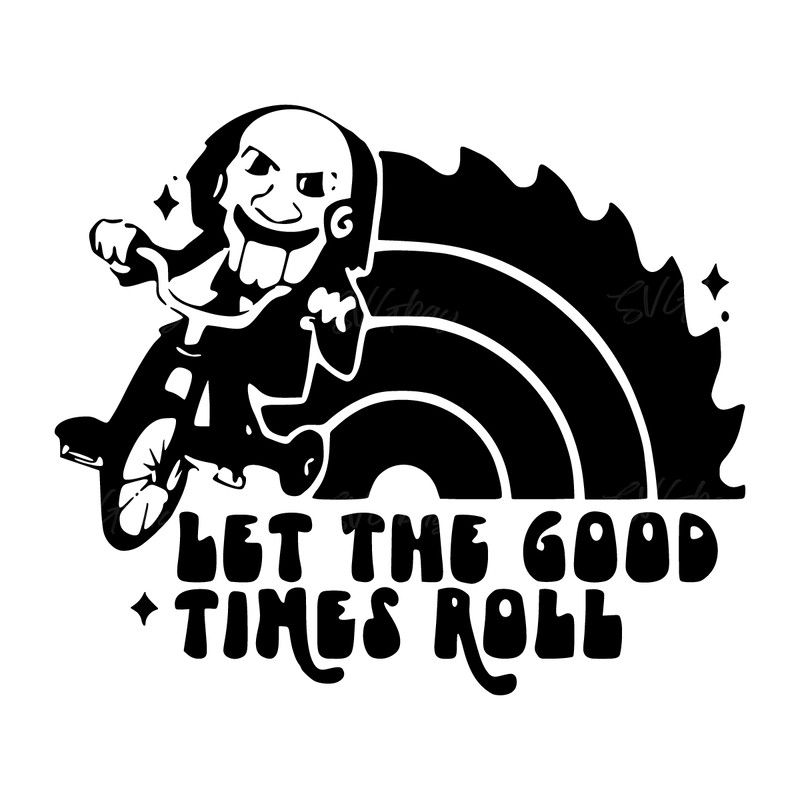 Let-The-Good-Times-Roll-Svg,-Jigsaw-Svg,-Horror-Saw-2252706.png