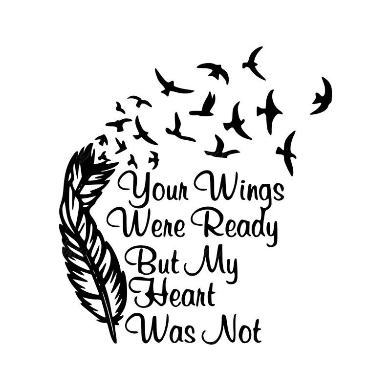 Your-Wings-Were-Ready-but-My-Heart-Was-Not,-Cricut-2229189.png