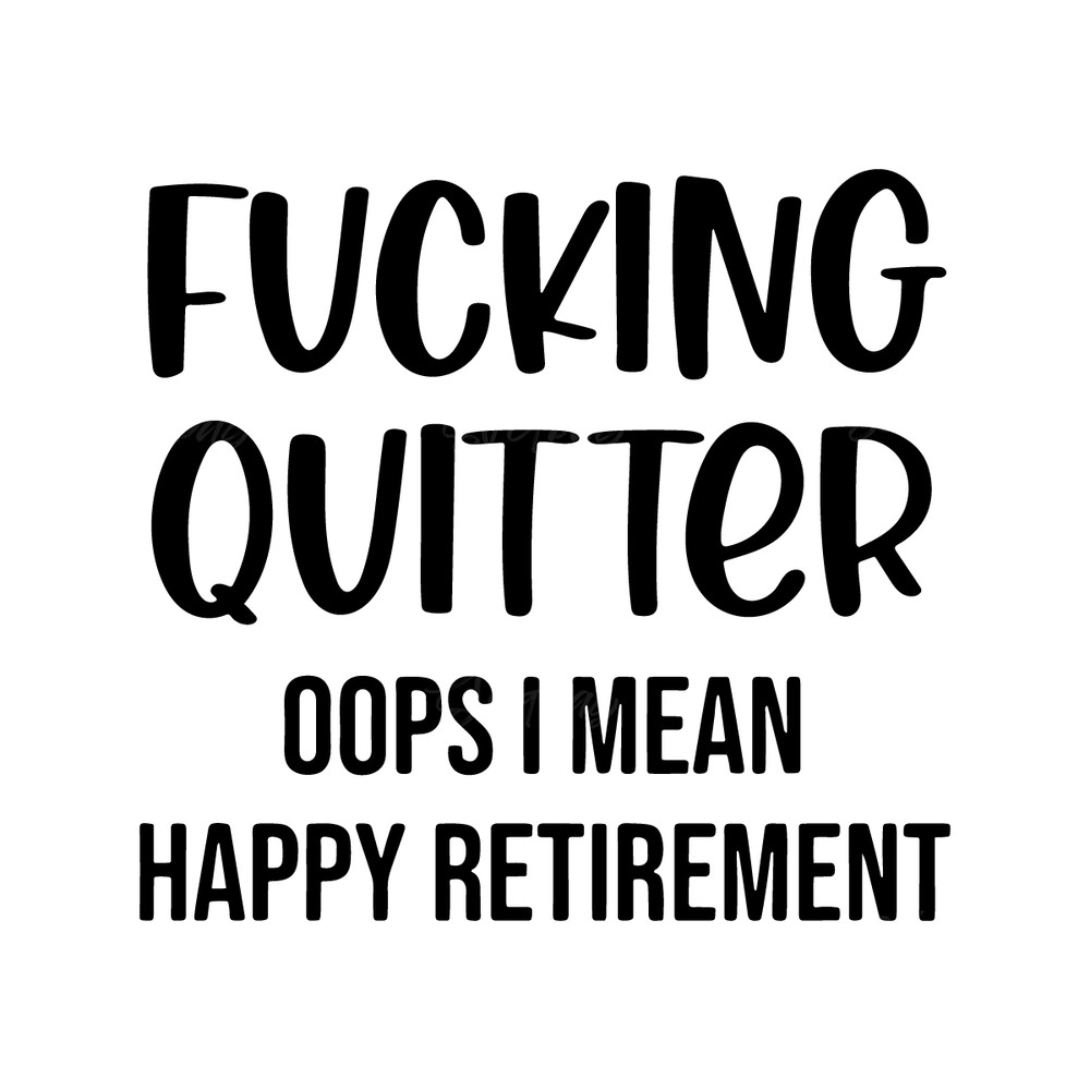 Fucking-Quitter-Happy-Retirement-SVG-Digital-Download-Files-Digital-Download-2261726.png