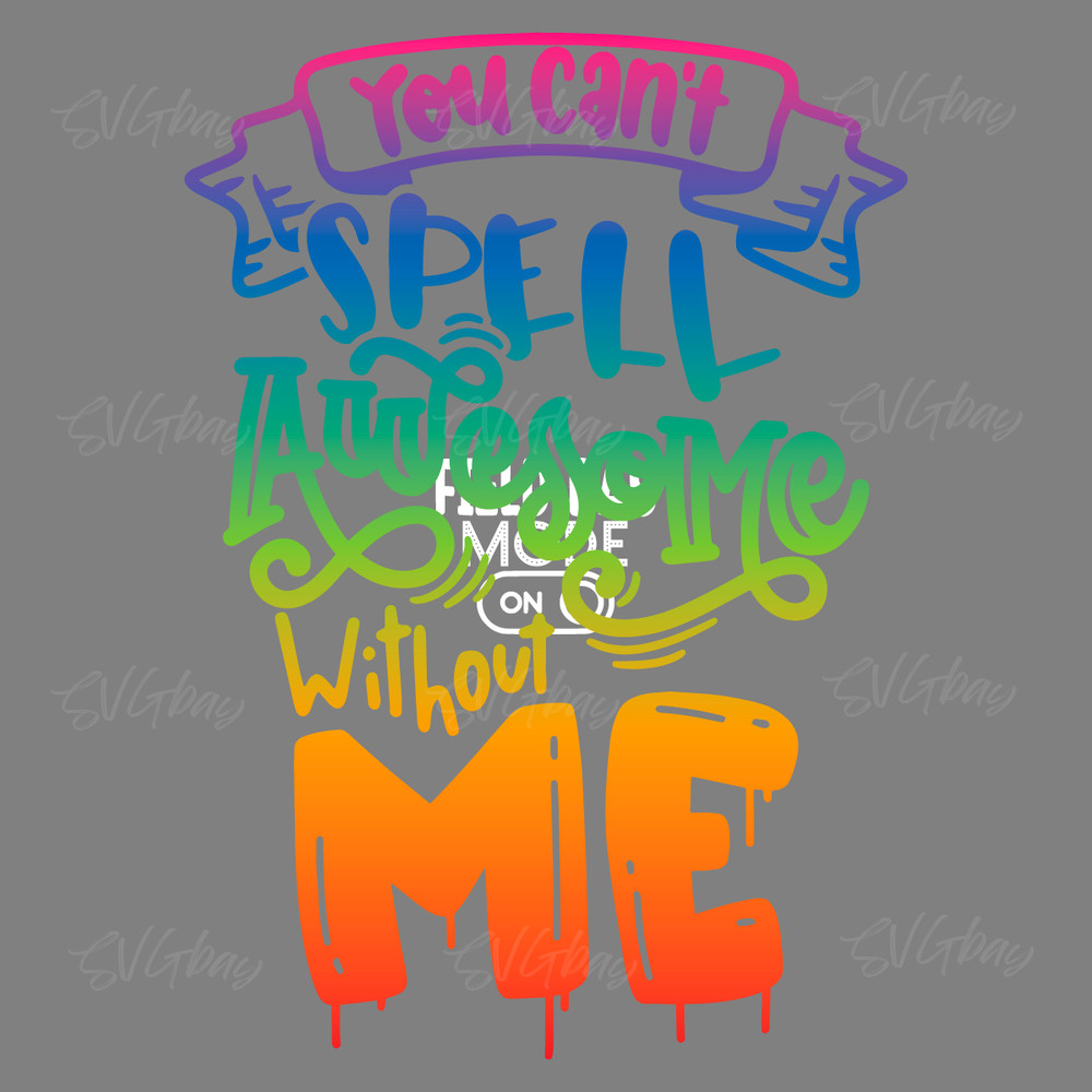 You-can't-spell-awesome-without-ME-svg-Digital-Download-Files-2233553.png