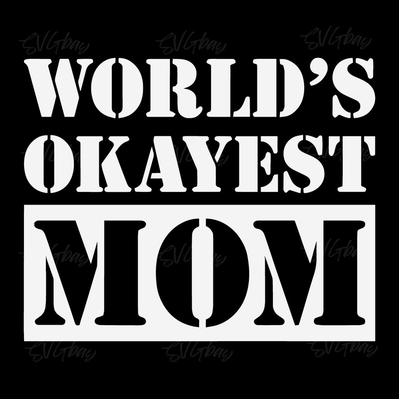 Worlds-Okayest-Mom-SVG-Digital-Download-Files-1424577270.png
