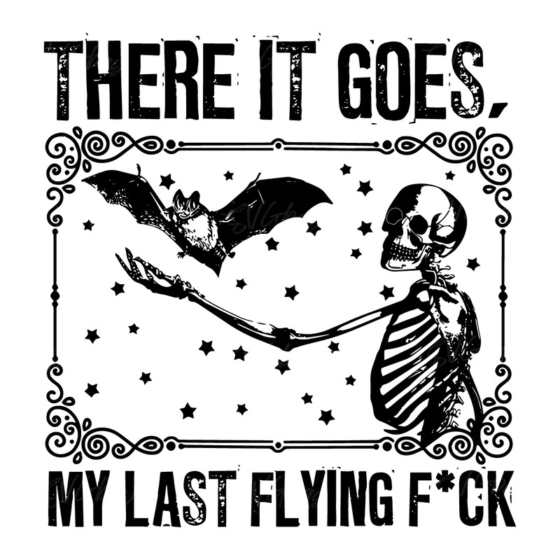 There-It-Goes-My-Last-Flying-Fuck-SVG-Cutting-Digital-1560935942.png