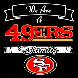 Super Bowl We Are A 49ers Family SVG