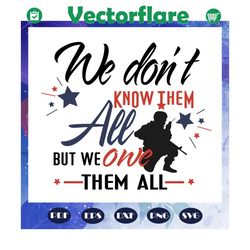 we donot know them all but we one them all svg, independence gift, 4th of july svg, fourth of july svg files, mens shirt
