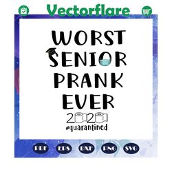 worst senior prank ever 2020 quarantined svg, senior class of 2020 quarantined svg, senior class 2020 svg, files for sil