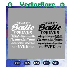 you are my besite forever svg, best friend, friend svg, gift for friend, bff svg, bff gift, bff shirt, trending svg for