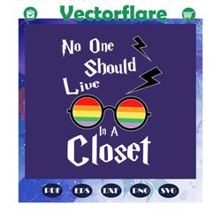 no one should live in a closet, rainbow heart svg, lgbt svg, lesbian gift, lgbt shirt, lgbt pride, gay pride svg, lesbia