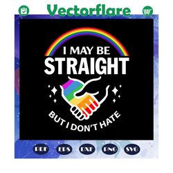 i may be straight but i dont hate, rainbow heart svg, lgbt svg, lesbian gift, lgbt shirt, lgbt pride, gay pride svg, les