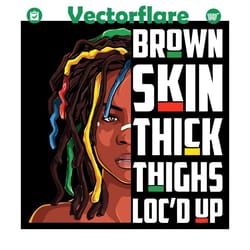 brown skin thick thighs locd up svg, trending svg, black girl svg, black girl magic svg, melanin svg, black women svg, a