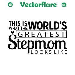 this is what the worlds greatest stepmom looks like svg, mothers day svg, stepmom svg, stepmother svg, greatest stepmom