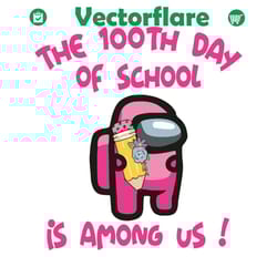 the 100th day of school is among us svg, trending svg, among us svg, 100th day of school svg, crewmate svg, impostor sub