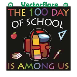 the 100 days of school is among us svg, trending svg, 100 days of school svg, among us svg, impostors svg, crewmate svg,