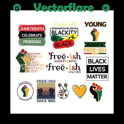 bundle juneteenth, freeish,black lives matter,juneteenth svg, junteenth 1865,juneteenth,black lives matter, freedom day,