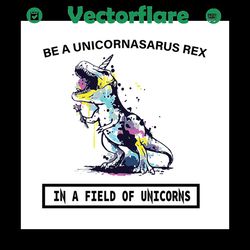 be a unicornasaurus rex svg files for silhouette, files for cricut, svg, dxf, eps, png instant download