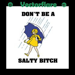 dont be a salty bitch svg files for silhouette, files for cricut, svg, dxf, eps, png instant download