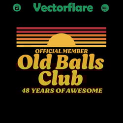 official member old balls club 48 years of awesome svg, funny 48th birthday old fart club gag svg, born in 1972 svg, ret