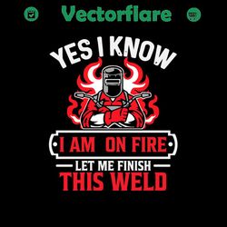 yes i know i am on fire let me finish svg,fireman svg,firefighter svg,red fireman svg,ladder svg,fire truck svg,fire sig