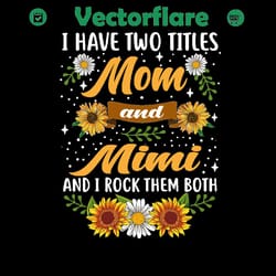 i have two titles mom and mimi and i rock them both, png files for silhouette, files for cricut, png instant download