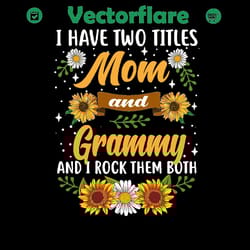i have two titles mom and grammy and i rock them both, png files for silhouette, files for cricut, png instant download