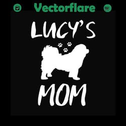 lucys mom svg, mothers day svg, dog mom svg, lucy dog svg, dog svg, dog lover svg, mom svg, mom life svg, pet svg, dog c