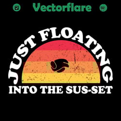 just floating into the sus set svg, trending svg, among us svg, impostors svg, sus set svg, crewmates svg, among sus svg