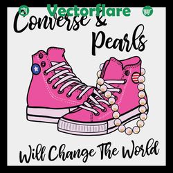 chucks and pearls will change the world svg, trending svg, chucks svg, pearls svg, chucks and pearls svg, kamala harris