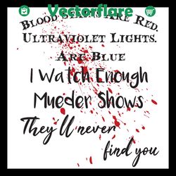 blood stains are red ultraviolet lights are blue svg, trending svg, blood stains are red svg, ultraviolet lights are blu