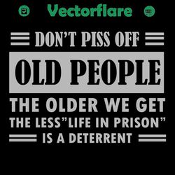 do not piss off people the older we get the less svg, trending svg, do not piss off people svg, life in prison svg, the