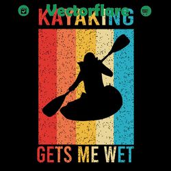 funny kayaking gets me wet svg, trending svg, kayaking svg, kayaking gets me wet svg , funny svg, birthday party, water